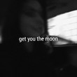 Get you the moon (Ft. Snow)