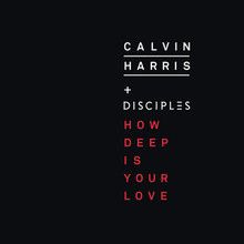 Paroles Et Traduction Calvin Harris How Deep Is Your Love Disciples Paroles De Chanson