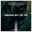 Something Just Like This (Ft. Anthony Keyrouz)