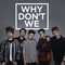 Why Don't We