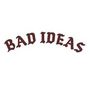 Bad Ideas