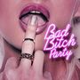 Bad Bitch Party [Ep]