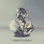 Urban Flora [Ep]