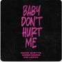 Baby Don't You Hurt Me [Single]