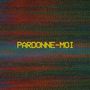 Pardonne-moi [Single]