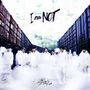 I Am NOT [Ep]