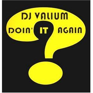 dj valium doin it again traduction