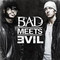 Bad Meets Evil