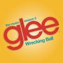 Wrecking Ball (Glee Cast Version) [Single]