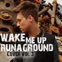 Wake Me Up Cover Vol 3 (tribute to Avicii, Naughty Boy, Miley Cyrus, John Newman & Ellie Goulding) [EP]